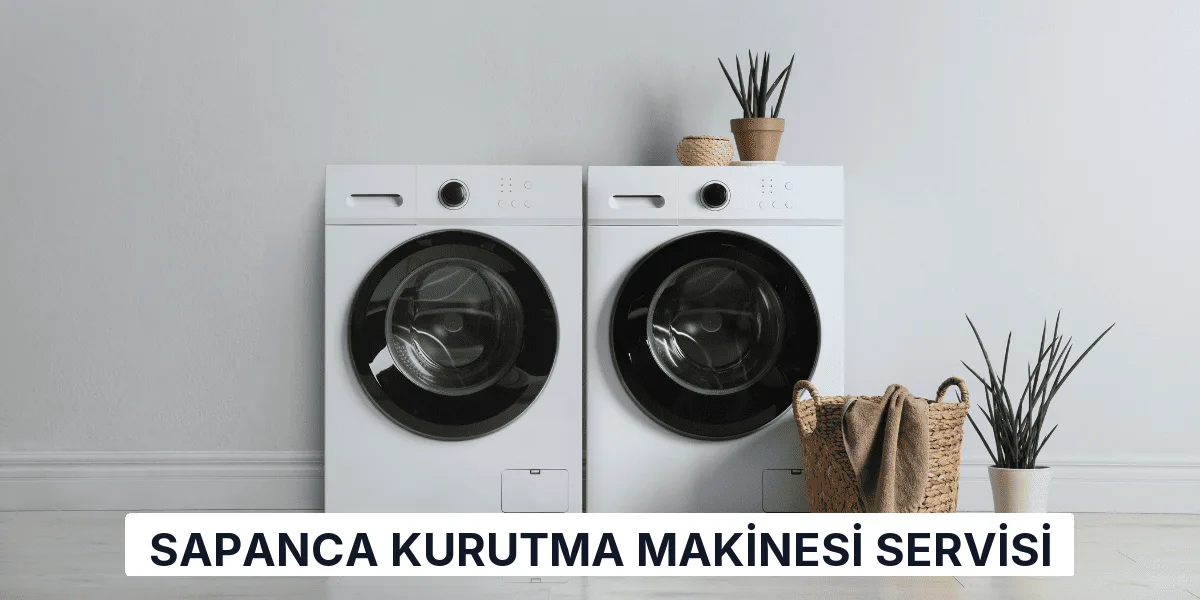 Sapanca Kurutma Makinesi Servisi